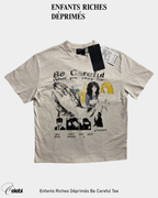 Enfants Riches Déprimés Be Careful Tee
